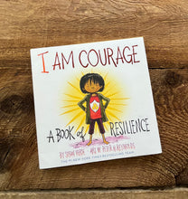 Load image into Gallery viewer, I am Courage, a Book of Resilience
